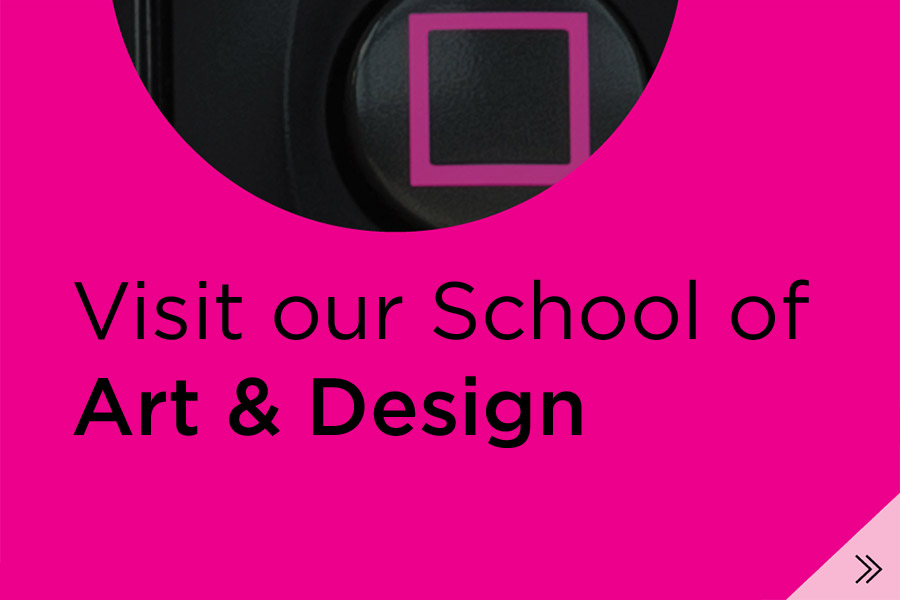 Visit our School of Art & Design